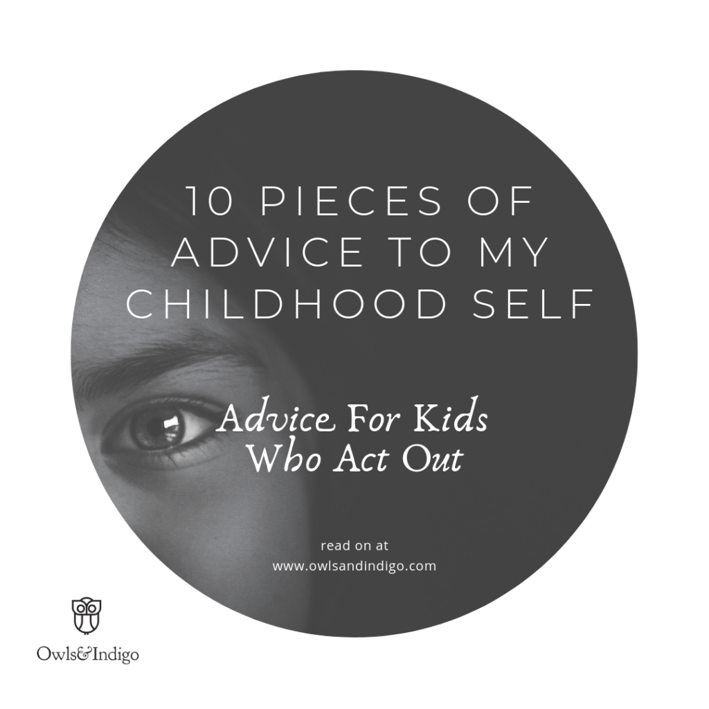 10 Pieces of Advice To My Childhood Self Advice For Kids Who Act Out
